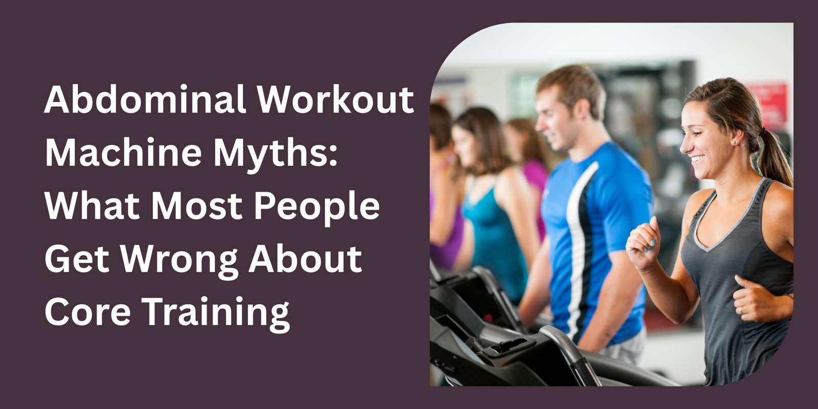 Abdominal Workout Machine Myths